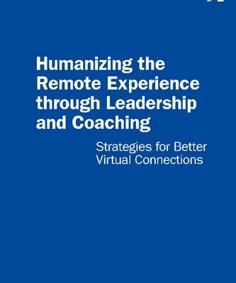 خرید و دانلود نسخه کامل کتاب Humanizing the Remote Experience through Leadership and Coaching: Strategies for Better Virtual Connections