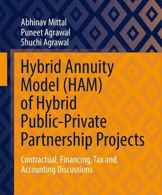 خرید و دانلود نسخه کامل کتاب Hybrid Annuity Model (HAM) of Hybrid Public-Private Partnership Projects: Contractual, Financing, Tax and Accounting Discussions