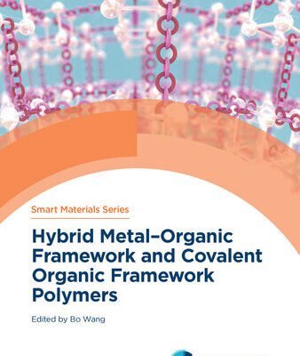 خرید و دانلود نسخه کامل کتاب Hybrid Metal-Organic Framework and Covalent Organic Framework Polymers