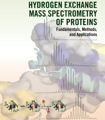 خرید و دانلود نسخه کامل کتاب Hydrogen exchange mass spectrometry of proteins : fundamentals, methods, and applications