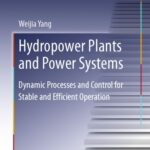 خرید و دانلود نسخه کامل کتاب Hydropower Plants and Power Systems — Dynamic Processes and Control for Stable and Efficient Operation
