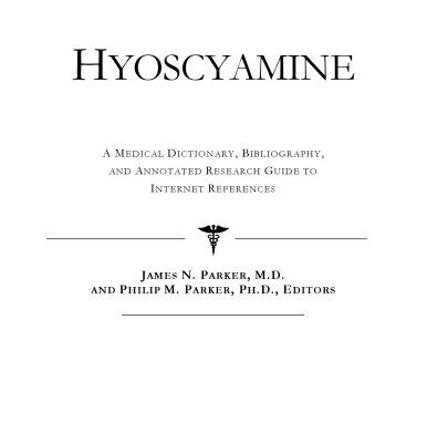 خرید و دانلود نسخه کامل کتاب Hyoscyamine: A Medical Dictionary, Bibliography, And Annotated Research Guide To Internet References