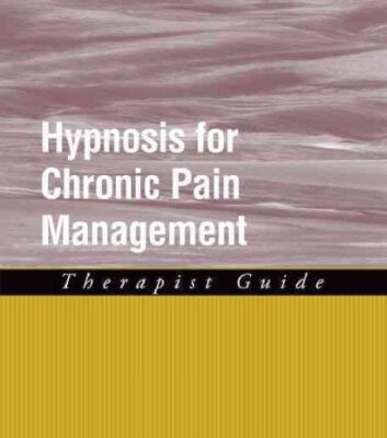 خرید و دانلود نسخه کامل کتاب Hypnosis for Chronic Pain Management: Therapist Guide