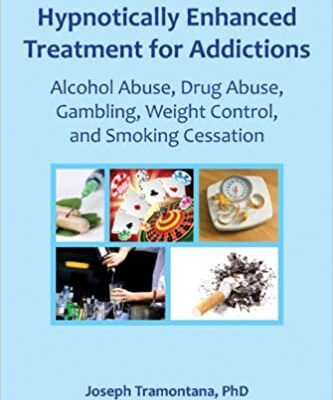 خرید و دانلود نسخه کامل کتاب Hypnotically Enhanced Treatment for Addictions: Alcohol Abuse, Drug Abuse, Gambling, Weight Control and Smoking Cessation –  +  Pdf