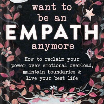 خرید و دانلود نسخه کامل کتاب I Don’t Want to Be an Empath Anymore: How to Reclaim Your Power Over Emotional Overload, Maintain Boundaries, and Live Your Best Life by Ora North