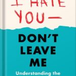 خرید و دانلود نسخه کامل کتاب I Hate You–Don’t Leave Me: Third Edition: Understanding the Borderline Personality by Jerold J. Kreisman