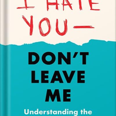 خرید و دانلود نسخه کامل کتاب I Hate You–Don’t Leave Me: Third Edition: Understanding the Borderline Personality by Jerold J. Kreisman