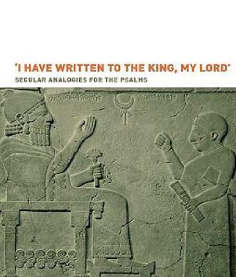 خرید و دانلود نسخه کامل کتاب ‘I have written to the king, my lord’: Secular Analogies for the Psalms (Hebrew Bible Monographs 1)