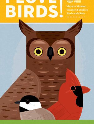 خرید و دانلود نسخه کامل کتاب I Love Birds!: 52 Ways to Wonder, Wander, and Explore Birds with Kids