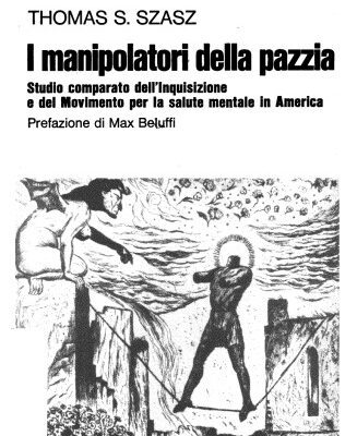 خرید و دانلود نسخه کامل کتاب I Manipolatori della pazzia. Studio comparato dell’Inquisizione e del Movimento per la salute mentale in America
