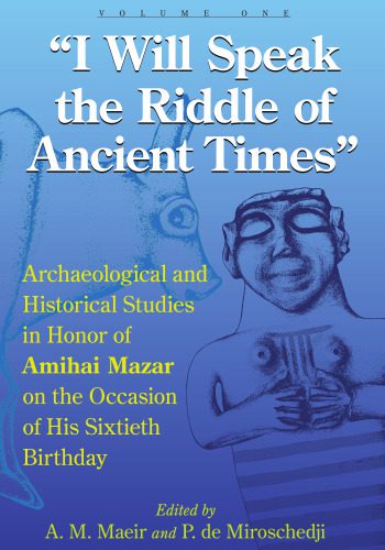 خرید و دانلود نسخه کامل کتاب “I Will Speak the Riddles of Ancient Times”: Archaeological and Historical Studies in Honor of Amihai Mazar on the Occasion of His Sixtieth Birthday_68c4e908927ff.jpeg خرید و دانلود نسخه کامل کتاب “I Will Speak the Riddles of Ancient Times”: Archaeological and Historical Studies in Honor of Amihai Mazar on the Occasion of His Sixtieth Birthday