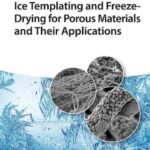 خرید و دانلود نسخه کامل کتاب Ice Templating and Freeze-Drying for Porous Materials and Their Applications