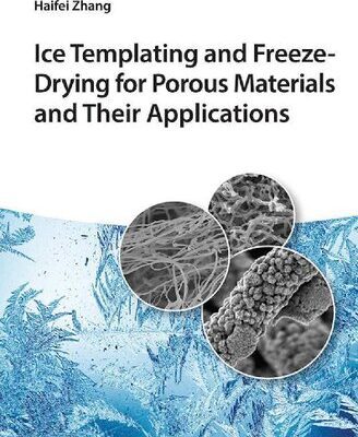 خرید و دانلود نسخه کامل کتاب Ice Templating and Freeze-Drying for Porous Materials and Their Applications