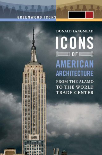 خرید و دانلود نسخه کامل کتاب Icons of American Architecture: From the Alamo to the World Trade Center (Greenwood Icons)_68d33bcb167ff.jpeg خرید و دانلود نسخه کامل کتاب Icons of American Architecture: From the Alamo to the World Trade Center (Greenwood Icons)