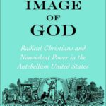 خرید و دانلود نسخه کامل کتاب Identifying the Image of God: Radical Christians and Nonviolent Power in the Antebellum United States (Religion in America)