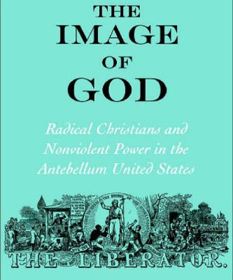 خرید و دانلود نسخه کامل کتاب Identifying the Image of God: Radical Christians and Nonviolent Power in the Antebellum United States (Religion in America)