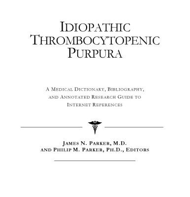 خرید و دانلود نسخه کامل کتاب Idiopathic Thrombocytopenic Purpura – A Medical Dictionary, Bibliography, and Annotated Research Guide to Internet References
