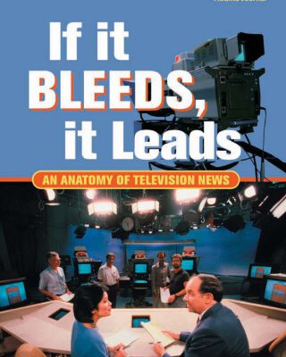 خرید و دانلود نسخه کامل کتاب If It Bleeds, It Leads: An Anatomy of Television News