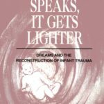 خرید و دانلود نسخه کامل کتاب If someone speaks, it gets lighter: dreams and the reconstruction of infant trauma