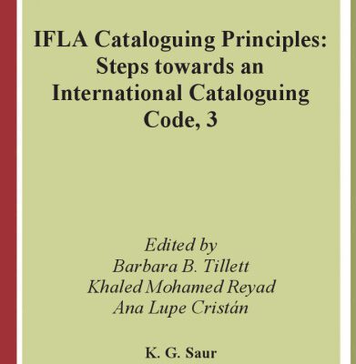 خرید و دانلود نسخه کامل کتاب IFLA Cataloguing Principles: Steps towards an International Cataloguing Code, 3  (IFLA Series on Bibliographic Control 29)