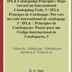 خرید و دانلود نسخه کامل کتاب IFLA Cataloguing Princples Vol 35: Report from the 5th IFLA Meeting of Experts on an International Cataloguing Code, Pretoria, South Africa, 2007 (Ifla – Series on Bibliographic Control)