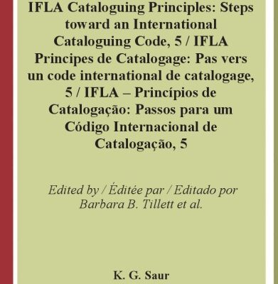 خرید و دانلود نسخه کامل کتاب IFLA Cataloguing Princples Vol 35: Report from the 5th IFLA Meeting of Experts on an International Cataloguing Code, Pretoria, South Africa, 2007 (Ifla – Series on Bibliographic Control)