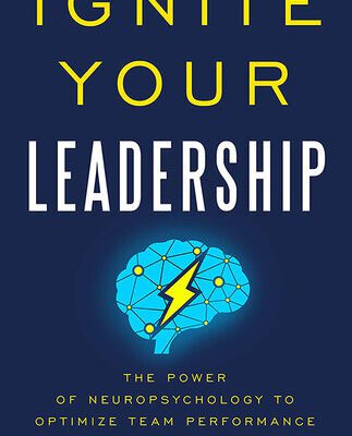 خرید و دانلود نسخه کامل کتاب Ignite Your Leadership : The Power Of Neuropsychology To Optimize Team Performance