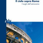 خرید و دانلود نسخه کامل کتاب Il cielo sopra Roma: I luoghi dell’astronomia (I blu)