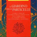 خرید و دانلود نسخه کامل کتاب Il giardino delle particelle. Come e perchè la fisica delle particelle sta cambiando il nostro modo di concepire l’universo