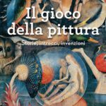 خرید و دانلود نسخه کامل کتاب Il gioco della pittura. Storie, intrecci, invenzioni.