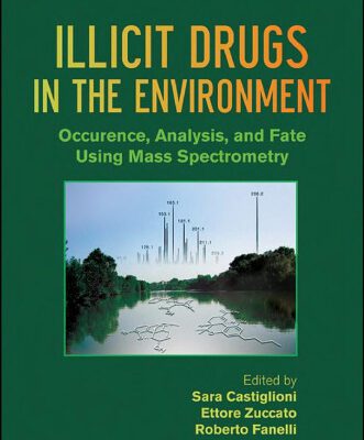 خرید و دانلود نسخه کامل کتاب Illicit Drugs in the Environment: Occurrence, Analysis, and Fate using Mass Spectrometry
