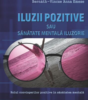 خرید و دانلود نسخه کامل کتاب Iluzii pozitive sau sănătate mentală iluzorie? Rolul convingerilor pozitive în sănătatea mentală