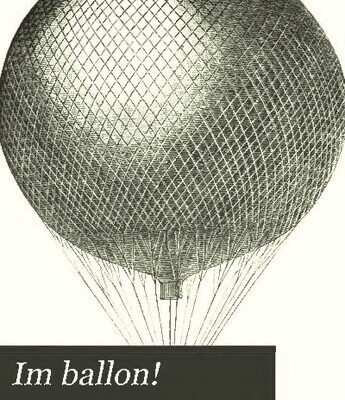 خرید و دانلود نسخه کامل کتاب Im Ballon!: Eine Schilderung der Fahrten des Wiener Luftballons “Vindobona” Im Jahre 1882, Sowie der Früheren Wiener Luftfahrten (1791 bis 1881), … Ascensionen