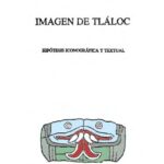 خرید و دانلود نسخه کامل کتاب Imagen de Tláloc. Hipótesis iconográfica y textual