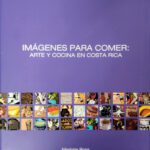 خرید و دانلود نسخه کامل کتاب Imágenes para comer: arte y cocina en Costa Rica
