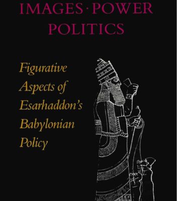 خرید و دانلود نسخه کامل کتاب Images, Power, and Politics: Figurative Aspects of Esarhaddon’s Babylonian Policy