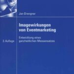 خرید و دانلود نسخه کامل کتاب Imagewirkungen von Eventmarketing. Entwicklung eines ganzheitlichen Messansatzes, 2. Auflage