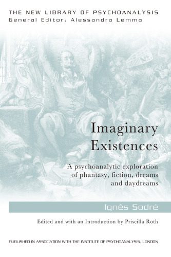 خرید و دانلود نسخه کامل کتاب Imaginary Existences: A psychoanalytic exploration of phantasy, fiction, dreams and daydreams_68cc4281c2051.jpeg خرید و دانلود نسخه کامل کتاب Imaginary Existences: A psychoanalytic exploration of phantasy, fiction, dreams and daydreams