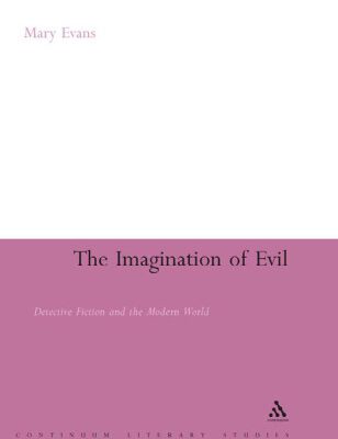 خرید و دانلود نسخه کامل کتاب Imagination of Evil: Detective Fiction and the Modern World (Continuum Literary Studies)