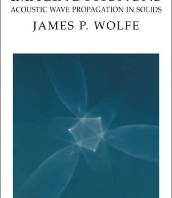 خرید و دانلود نسخه کامل کتاب Imaging Phonons: Acoustic Wave Propagation in Solids