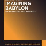 خرید و دانلود نسخه کامل کتاب Imagining Babylon: The Modern Story of an Ancient City