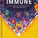 خرید و دانلود نسخه کامل کتاب Immune: A Journey into the Mysterious System That Keeps You Alive by Philipp Dettmer