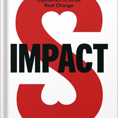 خرید و دانلود نسخه کامل کتاب Impact: Reshaping Capitalism to Drive Real Change by Sir Ronald Cohen