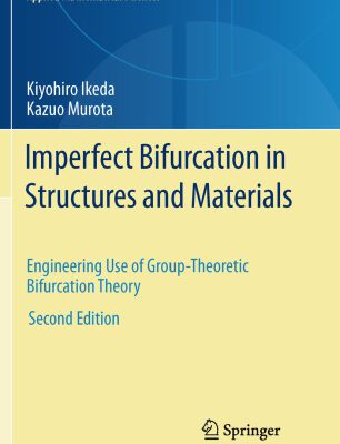 خرید و دانلود نسخه کامل کتاب Imperfect bifurcation in structures and materials: Engineering use of group-theoretic bifurcation theory
