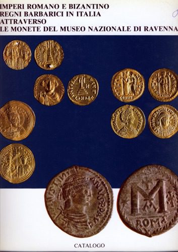 خرید و دانلود نسخه کامل کتاب Imperi romano e bizantino, Regni barbarici in Italia attraverso le monete del Museo Nazionale di Ravenna_68c4d8cc6e7ba.jpeg خرید و دانلود نسخه کامل کتاب Imperi romano e bizantino, Regni barbarici in Italia attraverso le monete del Museo Nazionale di Ravenna