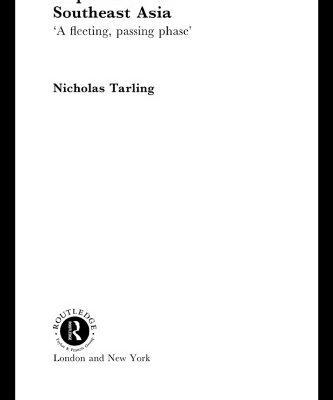 خرید و دانلود نسخه کامل کتاب Imperialism in Southeast Asia: A Fleeting Passing Phase (Routledge Studies in Asia’s Transformations,)
