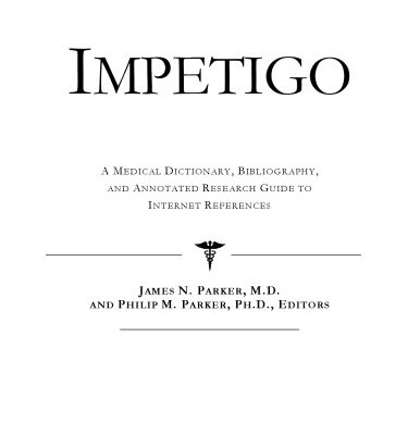 خرید و دانلود نسخه کامل کتاب Impetigo – A Medical Dictionary, Bibliography, and Annotated Research Guide to Internet References