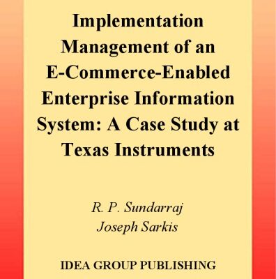 خرید و دانلود نسخه کامل کتاب Implementation Management of an E-Commerce-Enabled Enterprise Information System: A Case Study at Texas Instruments