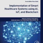 خرید و دانلود نسخه کامل کتاب Implementation of Smart Healthcare Systems using AI, IoT, and Blockchain
