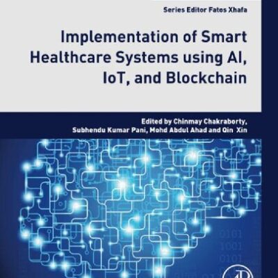 خرید و دانلود نسخه کامل کتاب Implementation of Smart Healthcare Systems using AI, IoT, and Blockchain